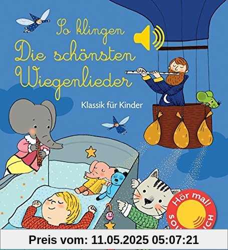 So klingen die schönsten Wiegenlieder: Klassik für Kinder (Soundbuch)