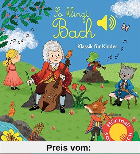 So klingt Bach: Klassik für Kinder (Soundbuch)
