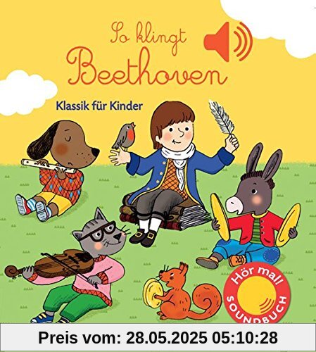 So klingt Beethoven: Klassik für Kinder (Soundbuch)