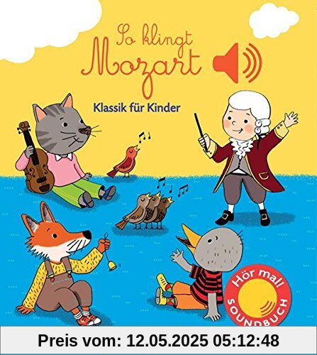 So klingt Mozart: Klassik für Kinder (Soundbuch)