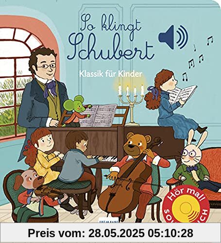 So klingt Schubert: Klassik für Kinder – Soundbuch mit 6 der bekanntesten klassischen Melodien von Franz Schubert, Geschenkbuch für Kinder ab 2 ... Schubert, Geschenkbuch für Kinder ab 2 Jahren
