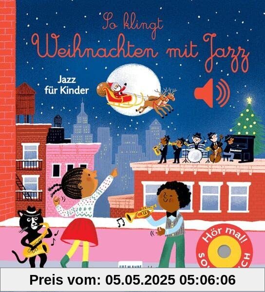 So klingt Weihnachten mit Jazz: Jazz für Kinder | Soundbuch mit 6 weihnachtlichen Jazz-Aufnahmen für Kinder ab 12 Monaten