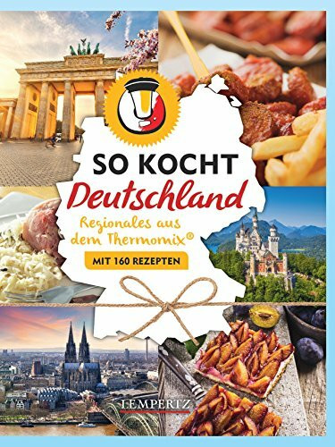 So kocht Deutschland: mit dem Thermomix� - Alle Regionen ? viele Leibspeisen (Kochen mit dem T...