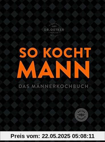 So kocht Mann: Das Männerkochbuch So kocht Mann: Das Männerkochbuch