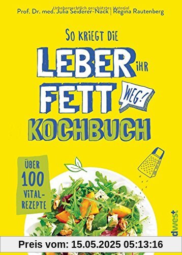 So kriegt die Leber ihr Fett weg!: Kochbuch - Über 100 Vital-Rezepte
