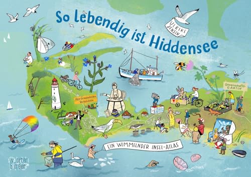 So lebendig ist Hiddensee!: Ein wimmelnder Insel-Atlas von w_orten & meer