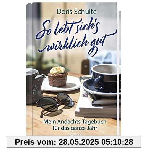 So lebt sich's wirklich gut: Mein Andachts-Tagebuch für das ganze Jahr