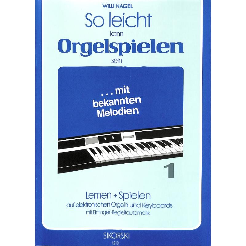 So leicht kann Orgelspielen sein 1 So leicht kann Orgelspielen sein 1