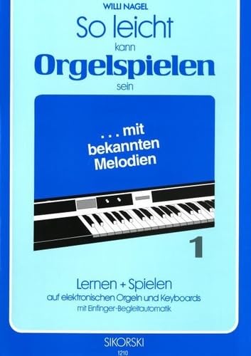 So leicht kann Orgelspielen sein: Lernen + Spielen auf elektronischen Orgeln und Keyboards mit Einfinger-Begleitautomatik. Heft 1. keyboard. von BOOSEY