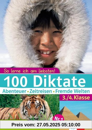 So lerne ich am liebsten! 100 Diktate Abenteuer - Zeitreisen - Fremde Welten. 3./4. Klasse So lerne ich am liebsten! 100 Diktate Abenteuer - Zeitreisen - Fremde Welten. 3./4. Klasse