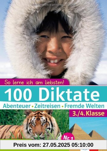 So lerne ich am liebsten! 100 Diktate Abenteuer - Zeitreisen - Fremde Welten. 3./4. Klasse