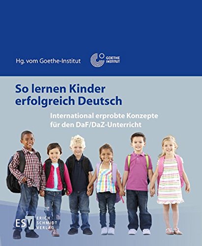 So lernen Kinder erfolgreich Deutsch: International erprobte Konzepte für den DaF/DaZ-Unterricht von Schmidt, Erich Verlag