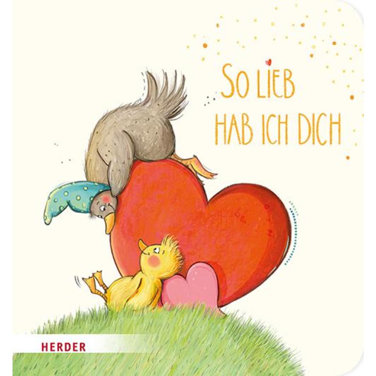 So lieb hab ich dich (Pappbilderbuch) von Herder Verlag GmbH