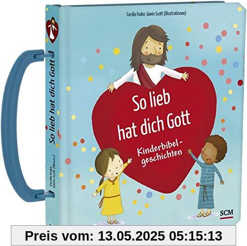 So lieb hat dich Gott: Kinderbibelgeschichten (Kinderbibeln - Bilderbücher für 3- bis 6-Jährige)