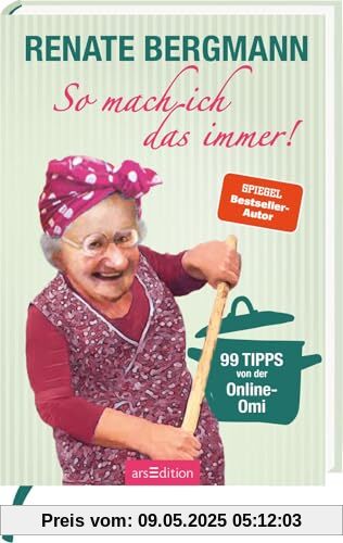 So mach ich das immer!: 99 Tipps von der Online-Omi | Weisheiten und Kniffe rund um Haushalt und Küche von der Twitter-Oma