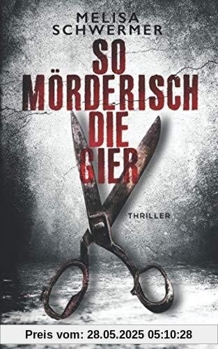 So mörderisch die Gier: Thriller