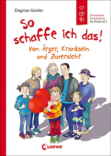So schaffe ich das! (Starke Kinder, glückliche Eltern): Von Ärger, Kranksein und Zuversicht - Emotionale Entwicklung für Kinder ab 5 Jahren