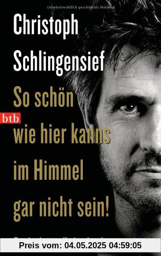 So schön wie hier kanns im Himmel gar nicht sein!: Tagebuch einer Krebserkrankung So schön wie hier kanns im Himmel gar nicht sein!: Tagebuch einer Krebserkrankung