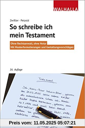 So schreibe ich mein Testament: Ohne Rechtsanwalt, ohne Notar; Mit Musterformulierungen und Gestaltungsvorschlägen; Walhalla Rechtshilfen So schreibe ich mein Testament: Ohne Rechtsanwalt, ohne Notar; Mit Musterformulierungen und Gestaltungsvorschlägen; Walhalla Rechtshilfen