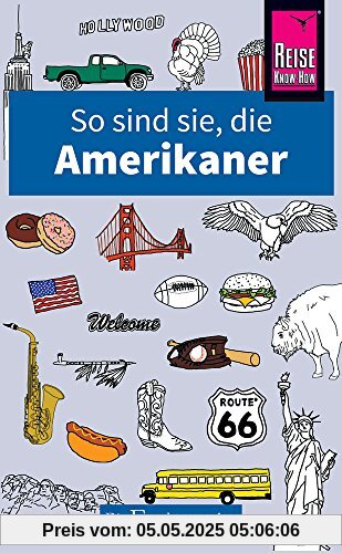 So sind sie, die Amerikaner: Die Fremdenversteher von Reise Know-How