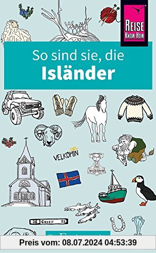 So sind sie, die Isländer: Die Fremdenversteher von Reise Know-How