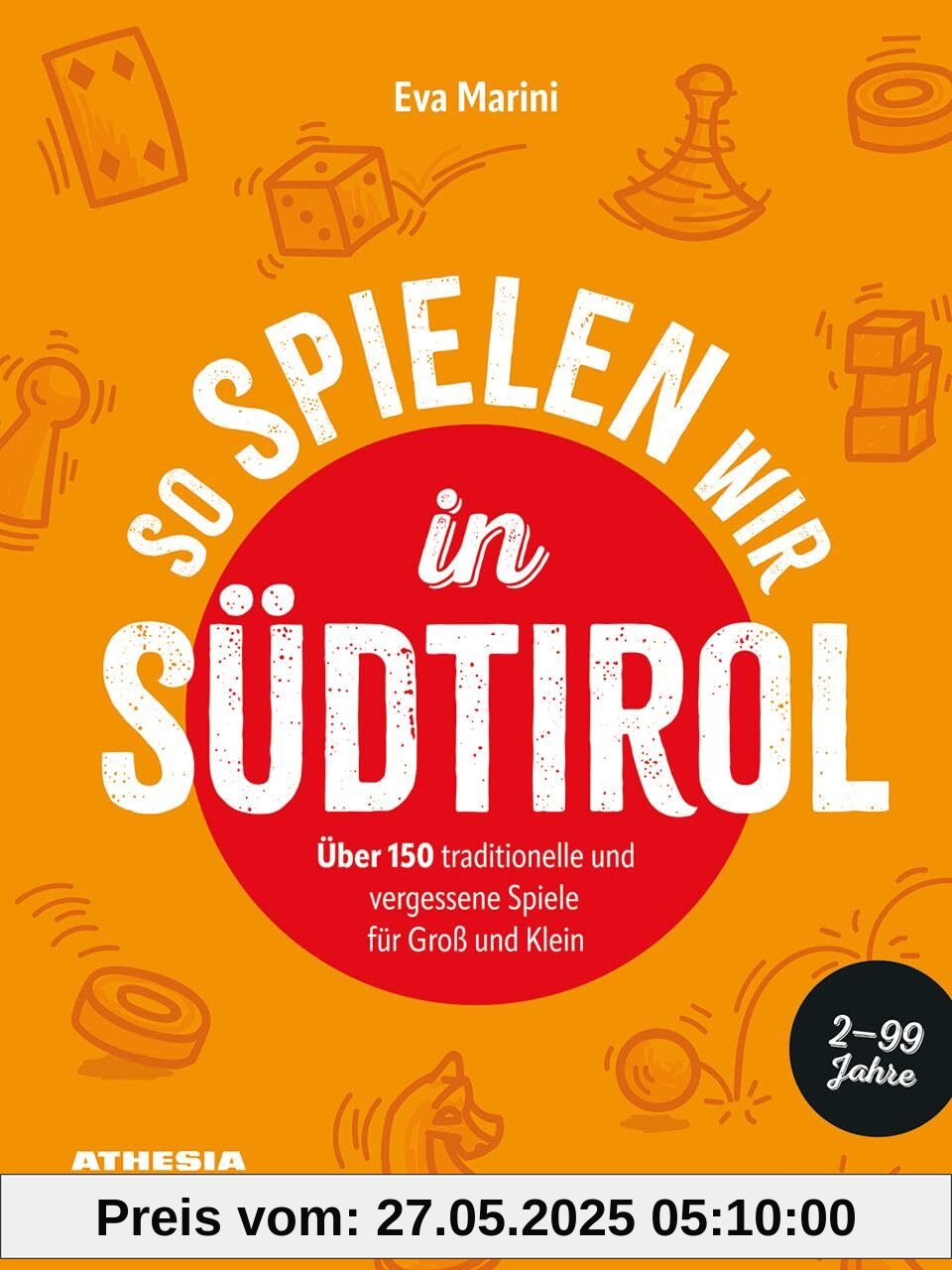 So spielen wir in Südtirol: Über 150 traditionelle und vergessene Spiele für Groß und Klein So spielen wir in Südtirol: Über 150 traditionelle und vergessene Spiele für Groß und Klein