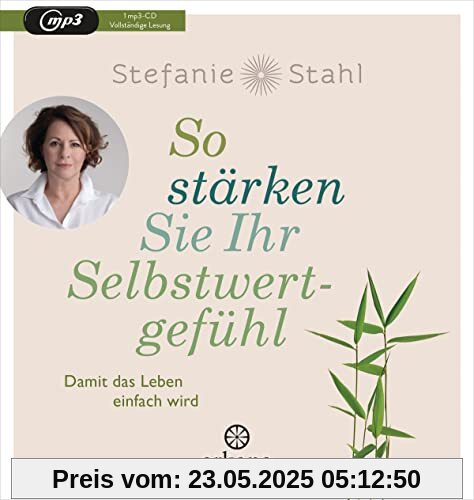So stärken Sie Ihr Selbstwertgefühl: Damit das Leben einfach wird So stärken Sie Ihr Selbstwertgefühl: Damit das Leben einfach wird