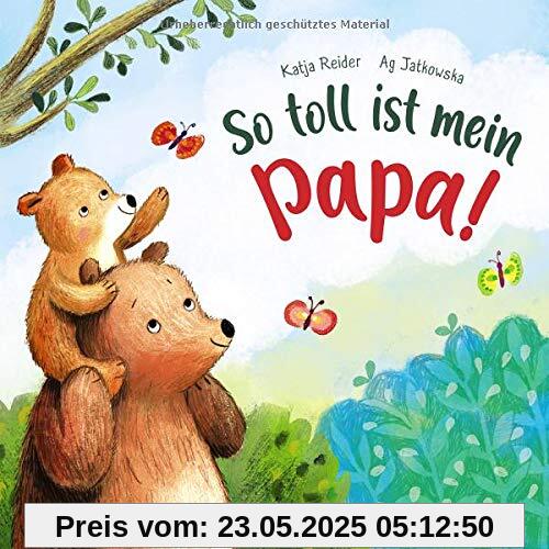 So toll ist mein Papa!: Bilderbuch zum Vorlesen ab 3 Jahre, Geschenk zum Vatertag (Loewe von Anfang an)