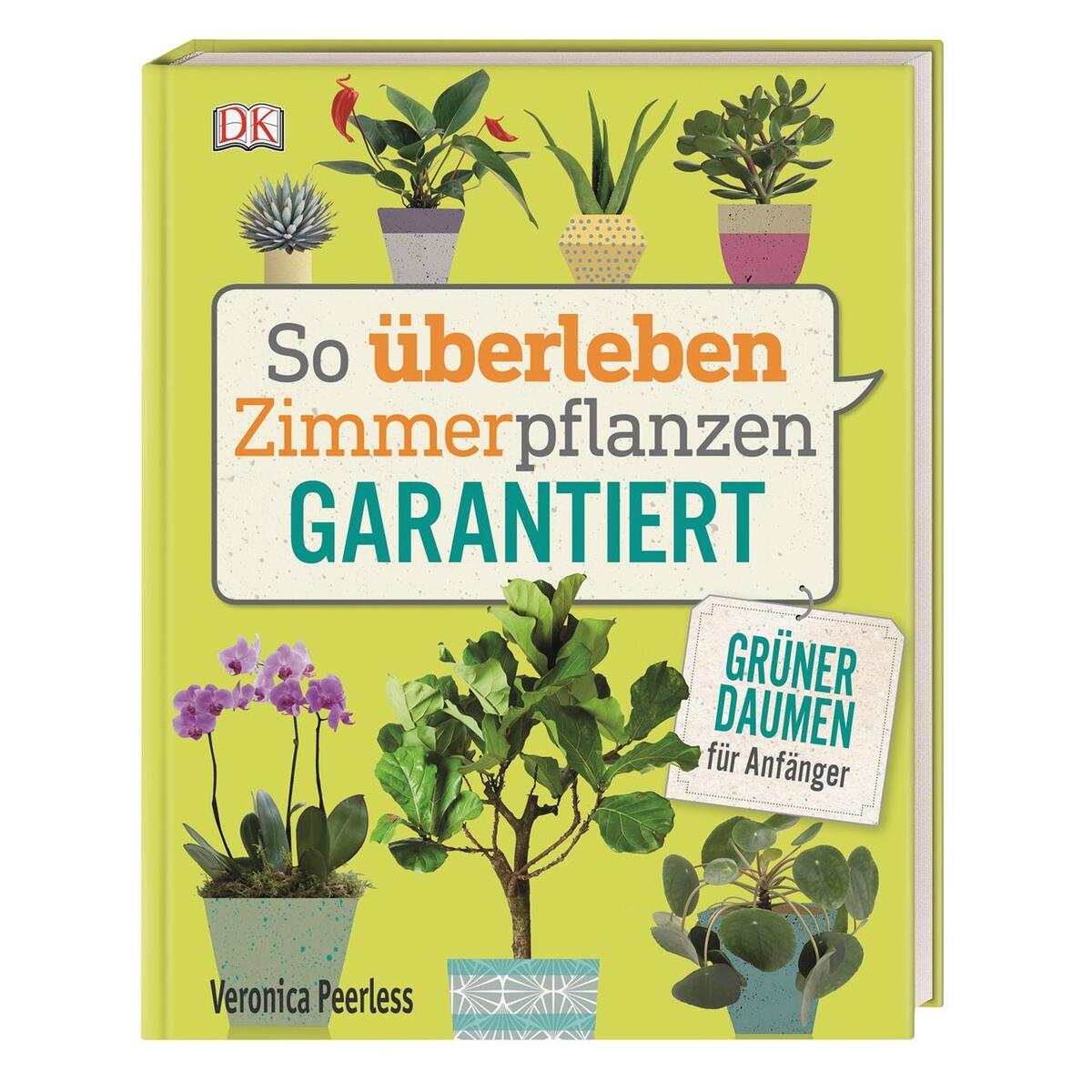 So überleben Zimmerpflanzen garantiert von Dorling Kindersley Verlag