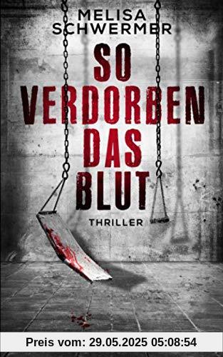 So verdorben das Blut: Thriller