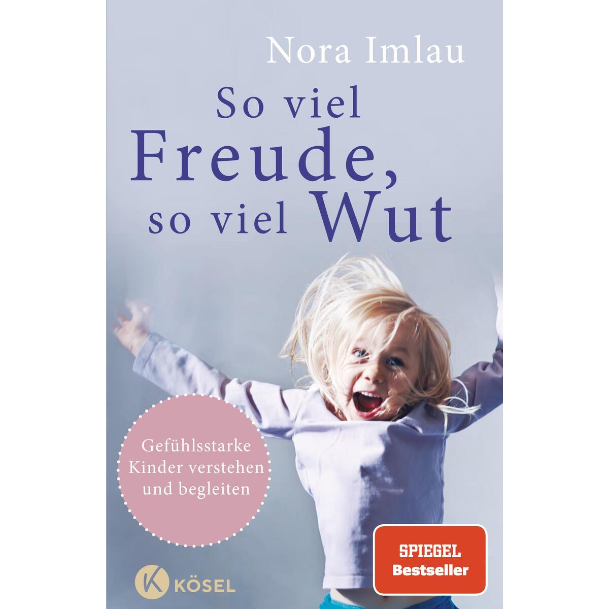 So viel Freude, so viel Wut So viel Freude, so viel Wut von Kösel-Verlag