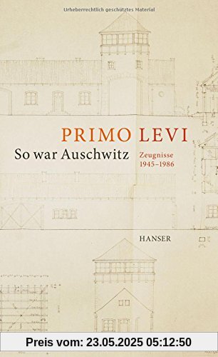 So war Auschwitz: Zeugnisse 1945-1986. Mit Leonardo De Benedetti So war Auschwitz: Zeugnisse 1945-1986. Mit Leonardo De Benedetti