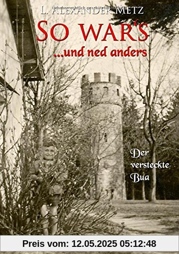 So war's und ned anders: Der versteckte Bua