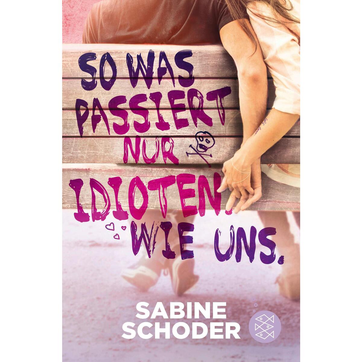So was passiert nur Idioten. Wie uns. So was passiert nur Idioten. Wie uns. von FISCHER Sauerländer