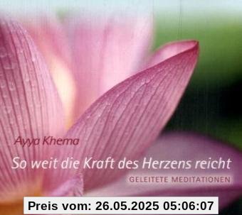 So weit die Kraft des Herzens reicht: Geleitete Meditationen