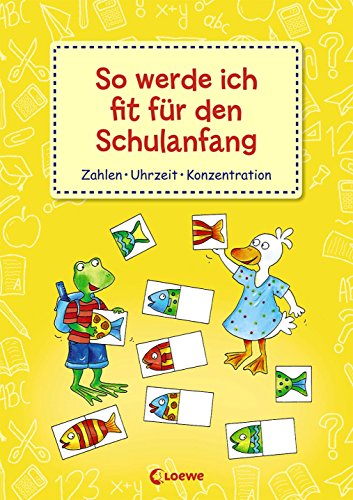So werde ich fit für den Schulanfang: Zahlen Uhrzeit Konzentration - Übungen und Rätsel für Kinder ab 5 Jahre So werde ich fit für den Schulanfang: Zahlen Uhrzeit Konzentration - Übungen und Rätsel für Kinder ab 5 Jahre