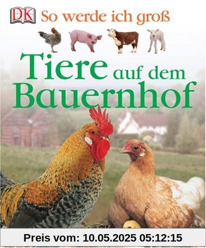 So werde ich groß: Tiere auf dem Bauernhof