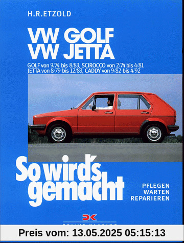 So wird's gemacht, Bd.11, VW Golf 70-112 PS 9/74 bis 8/83 - VW Scirocco 70-110 PS 2/74 bis 4/81 - VW Jetta 70-110 PS 8/79 bis 12/83, Caddy von 9/82 bis 4/92