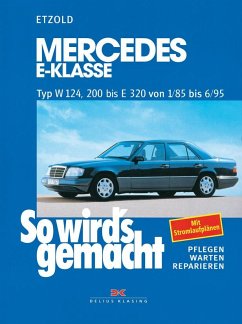 So wird's gemacht. Mercedes E-Klasse Typ W 124, 200 bis E320 von 1/85 bis 6/95 von Delius Klasing