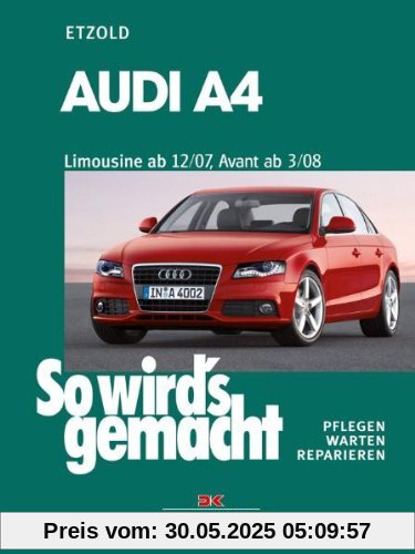 So wird's gemacht. Pflegen - warten - reparieren: Audi A4: So wird's gemacht - Band 147: Benziner 120-265 PS und Diesel 120-240 PS pflegen - warten - reparieren: BD 147 So wird's gemacht. Pflegen - warten - reparieren: Audi A4: So wird's gemacht - Band 147: Benziner 120-265 PS und Diesel 120-240 PS pflegen - warten - reparieren: BD 147