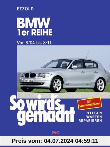 So wird's gemacht. Pflegen - warten - reparieren: BMW 1er Reihe 9/04-8/11: So wird's gemacht - Band 139: Pflegen, warten, reparieren. Mit Stromlaufplänen: BD 139