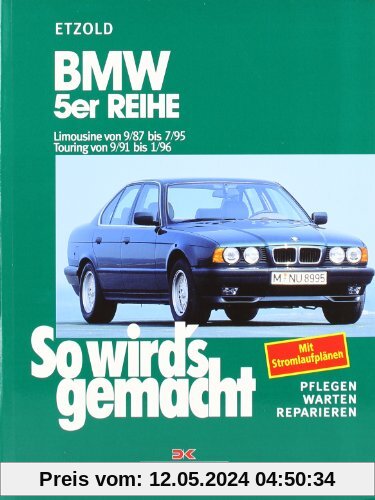 So wird's gemacht. Pflegen - warten - reparieren: BMW 5er Reihe 9/87 bis 7/95: So wird's gemacht - Band 67: BD 67