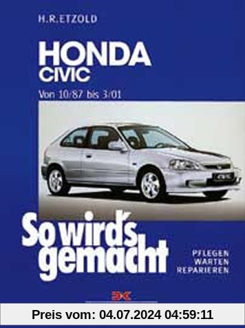 So wird's gemacht. Pflegen - warten - reparieren: Honda Civic 10/87 bis 3/01: So wird's gemacht - Band 115: BD 115