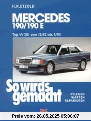 So wird's gemacht. Pflegen - warten - reparieren: Mercedes 190/190E W 201 von 12/82 bis 5/93: So wird's gemacht - Band 46: Typ W 201 Benziner von ... PS. Pflegen - warten - reparieren: BD 46