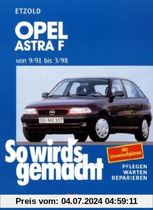 So wird's gemacht. Pflegen - warten - reparieren: Opel Astra F 9/91 bis 3/98: So wird's gemacht - Band 78: BD 78
