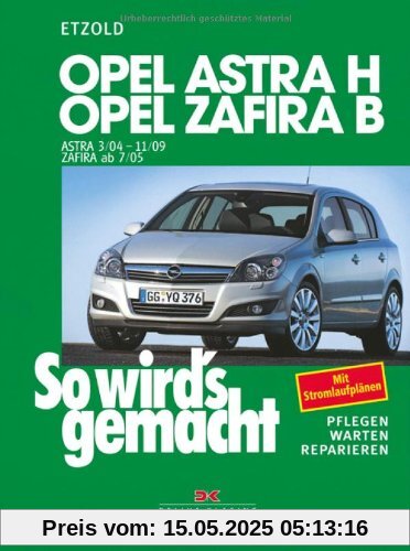 So wird's gemacht. Pflegen - warten - reparieren: Opel Astra H 3/04-11/09, Opel Zafira B ab 7/05: So wird's gemacht - Band 135: Mit Stromlaufplänen, Pflegen, Warten und Reparieren: BD 135 So wird's gemacht. Pflegen - warten - reparieren: Opel Astra H 3/04-11/09, Opel Zafira B ab 7/05: So wird's gemacht - Band 135: Mit Stromlaufplänen, Pflegen, Warten und Reparieren: BD 135