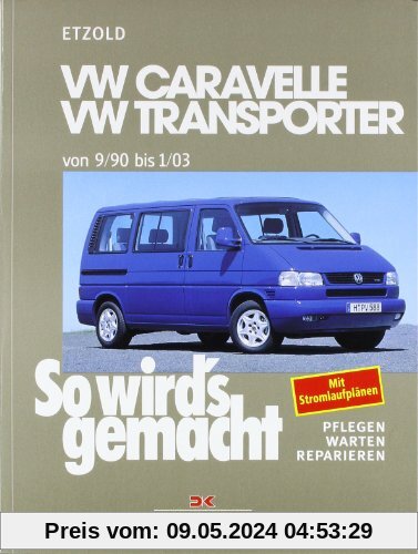 So wird's gemacht. Pflegen - warten - reparieren: VW Caravelle/Transporter T4 von 9/90 bis 1/03: So wird's gemacht - Band 75: BD 75
