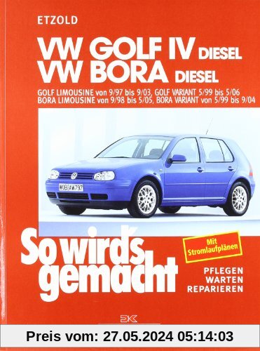 So wird's gemacht. Pflegen - warten - reparieren: VW Golf IV Diesel 9/97 bis 9/03: Bora Diesel 9/98 bis 5/05, So wird's gemacht - Band 112: BD 112