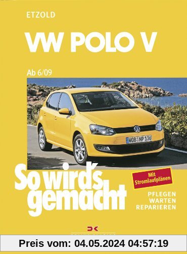So wird's gemacht. Pflegen - warten - reparieren: VW Polo ab 6/09: So wird's gemacht - Band 149: 60-105 PS und Diesel 75-105 PS: BD 149