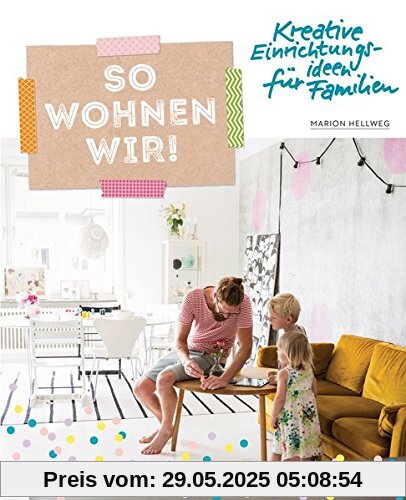 So wohnen wir!: Kreative Einrichtungsideen für Familien